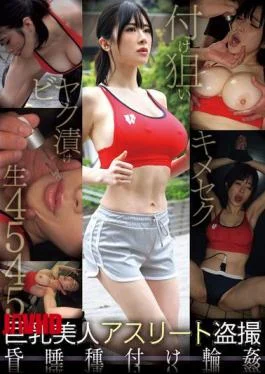 CKCK-025 Big-breasted Beautiful Athlete Secretly Filmed. Unconscious. Insemination Gangbang.